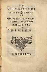 De' vescicatorj. Dissertazione di Giovanni Bianchi medico primario della citta di Rimini