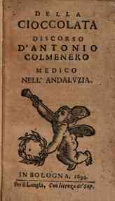Della cioccolata. Discorso d'Antonio Colmenero medico nell'Andaluzia