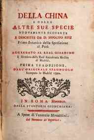 Della china e delle altre sue specie nuovamente scoperte e descritte da d. Ippolito Ruiz primo botanico della spedizione al Perù ... Prima traduzione. Dall'originale spagnuolo stampato in Madrid 1792