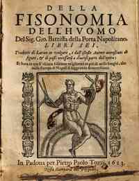 Della fisonomia dell'huomo del sig. Gio. Battista della Porta napolitano. Libri sei. Tradotti di latino in volgare, e dall'istesso autore accresciuti di figure, & di passi necessarij a diuerse parti dell'opera: et hora in quest'vltima editione migliorati