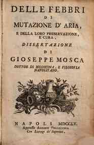 Delle febbri di mutazione d'aria e della loro preservazione, e cura. Dissertazione di Gioseppe Mosca