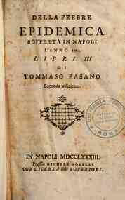 Della febbre epidemica sofferta in Napoli l'anno 1764 libri 3 di Tommaso Fasano