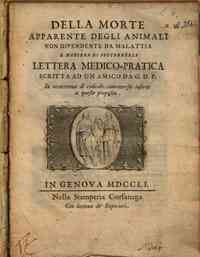 Della morte apparente degli animali non dipendente da malattia e maniera di soccorrerli; lettera medico pratica scritta ad in anico da G.D.P. in occorrenza diridicole controversie insorte a questo proposito