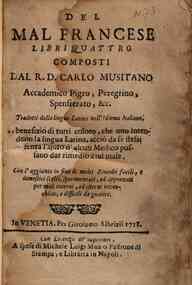 Del mal francese libri quattro, composti dal R.D. Carlo Musitano Accademico Pigro, Peregrino, Spensierato, &c.; tradotti dalla lingua latina nell'idioma italiano a benefizio di tutti coloro, che non intendono la lingua latina, acci? da se stessi senza l'
