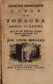 Demetri Pepagomeni Liber de podagra graece et latine quem ope MS. bibliothecae Lugduno-Batauae recensuit & notis illustrauit Joh. Steph. Bernard