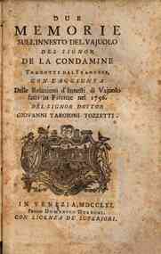 Due memorie sull'innesto del vajuolo del signor De La Condamine tradotte dal francese con l'aggiunta delle relazioni d'innesti di vajuolo fatti in Firenze nel1756. Del signor dottor Giouanni Targioni Tozzetti