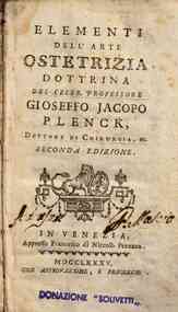 Elementi dell'arte ostetrizia. Dottrina del celeb. professore Gioseffo Jacopo Plenck ..