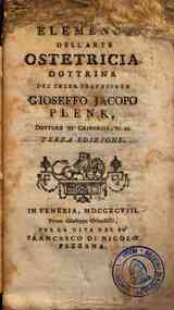 Elementi dell'arte ostetricia. Dottrina del celeb. professore Gioseffo Jacopo Plenk ..