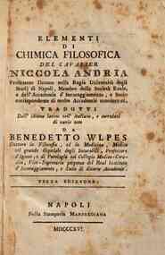 Elementi di chimica filosofica del caualier Nicola Andria ... tradotti dall'idioma latino nell'italiano, e corredati di varie note da Benedetto Wlpes