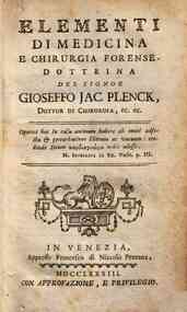 Elementi di medicina e chirurgia forense. Dottrina del signor Gioseffo Jac. Plenck ..
