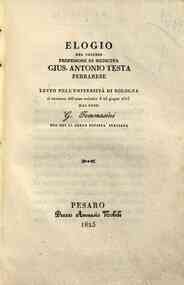Elogio del celebre professore di medicina Gius. Antonio Testa ferrarese letto nell'Universita di Bologna al terminare dell'anno scolastico il 25 giugno 1825 dal prof. G. Tommasini uno dei 40 della Societa italiana