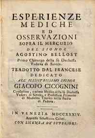 Esperienze mediche ed osservazioni sopra il mercurio del signor Agostino Bellost ... Tradotto dal francese ..