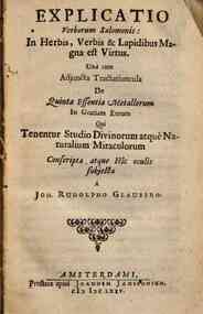 Explicatio verborum Salomonis: in herbis, verbis & lapidibus magna est virtus. Unà cum adjuncta tractatiuncula de quinta essentia metallorum in gratiam eorum qui tenentur studio divinorum atquè naturalium miraculorum conscripta atque hîc oculis subjec