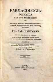 Farmacologia dinamica per uso accademico del dottore in medicina, ... Fil. car. Hartmann tradotta dal latino in italiano dalli fratelli Andrea ed Angelo Buffini con aggiunte enunciate nella loro prefazione. Dedicata al chiarissimo dottore ... Giuseppe Co