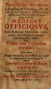 Ferd. Caroli Weinhart ... Medicus officiosus, praxi rationali methodico-aphoristica, cum selectis remediorum formulis, instructus publica olim disputatione propositus;