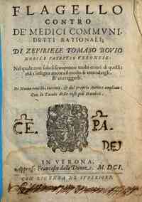 Flagello contro de' medici communi, detti rationali; di Zefiriele Tomaso Bouio ... Nel quale non solo si scuoprono molti errori di quelli: mà s'insegna ancora il modo di emendargli, & correggerli. Di nuouo reuisto, corretto, & dal proprio Auttore amplia