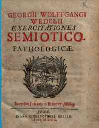 Georgii Wolffgangi Wedelii Exercitationes semiotico-pathologicae