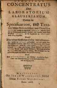Glauberus concentratus, Oder Laboratorium Glauberianum darinn die Specification, vnd Taxation dehren Medicinalischen, vnd Chymischen Arcanitäten, ... begriffen. Sambt Aller dehren künstlichen Oefen, vnd Instrumenten, welche im Laboratorio Gebrauchet, .