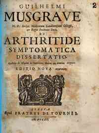 Guilhelmi Musgrave M.D. Inclyti Medicorum Londinensium Collegii & Regiae Societatis Socii De arthritide symptomatica dissertatio