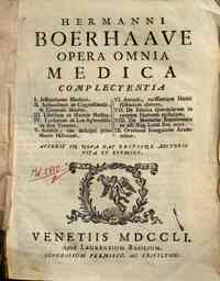 Hermanni Boerhaave opera omnia medica complectentia 1. Institutiones medicas, 2. Aphorismos de cognoscendis & curandis morbis, 3. Libellum de materie medica, 4. Tractatum de lue aphrodisiaca sive venerea, 5. Atrocis, nec descripti prius morbi histori