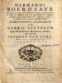 Hermanni Boerhaave ... Praelectiones academicae de morbis nervorum quas ex auditorum manuscriptis collectas edi curavit Jacobus Van Eems ..