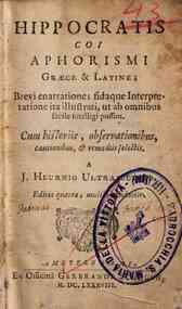 Hippocratis Coi aphorismi graece & latine; brevi enarratione, fidaque interpretatione ita illustrati, ut ab omnibus facile intelligi possint; cum historiis, observationibus, cautionibus & remediis selectis a J. Heurnio