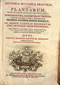 Historia botanica practica, seu plantarum, quae ad usum medicinae pertinent, nomenclatura, descriptio et virtutes, ... opus equitis Joannis Baptistae Morandi ..