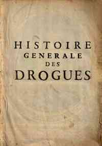 Histoire ginirale des drogues, traitant des plantes, des animaux, & des miniraux; ouvrage enrichy de plus de quatre-cents figures en taille-douce tiries d'apres nature ... Par le Sieur Pierre Pomet