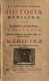 Historiae medicinae in qua, si non omnia, pleraque saltem, medicorum ratiocinia, dogmata, hypotheses, sectae, &cc. quae ab exordio medicinae usque ad nostra tempora inclaruerunt, pertractantur / J. Conr. Barchusen