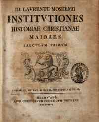 Io. Laurentii Moshemii Institutiones historiae christianae maiores. Seculum primum