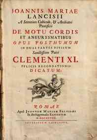 Ioannis Mariae Lancisii... opus posthumum in duas partes divisum .. De motu cordis et aneurysmatibus