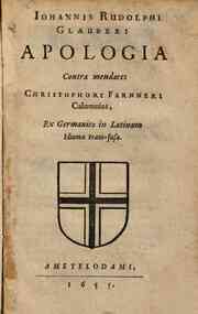 Iohannis Rudolphi Glauberi Apologia contra mendaces Christophori Fanneri calumnias, ex Germanico in Latinum idioma trans-fusa \|!