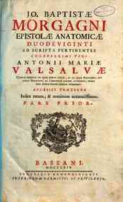 Jo. Baptistae Morgagni Epistolae anatomicae duodeviginti ad scripta pertinentes celeberrimi viri Antonii Mariae Valsalvae ... Pars Prior [-altera]