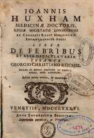 Joannis Huxham ... Liber de febribus et alia opuscula varia curante Georgio Christiano Reichel