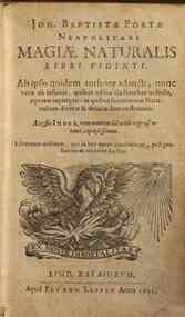 Joh. Baptistae Portae Neapoletani Magiae naturalis libri viginti. Ab ipso quidem authore adaucti nunc vero ab infinitis, quibus editiones priores scatebant, mendis, optime repurgati: in quibus scientiarum naturalium diuitiae & deliciae demonstrantur.