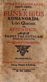 Johan. Kirchmanni Lubecensis, De funeribus Romanorum, libri quatuor. Cum Appendice. Accessit & Funus parasiticum Nicolaii Rigaltii