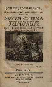 Josephi Jacobi Plenck, ... Novum systema tumorum quo hi morbi in sua genera et species rediguntur. Pars prior [-altera]