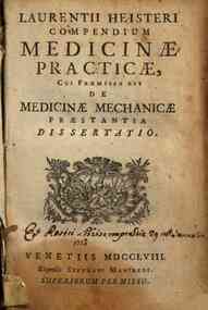 Laurentii Heisteri Compendium medicinae practicae, cui praemissa est de medicina mechanicae praestantia dissertatio