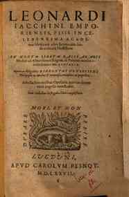 Leonardi Iacchini Emporiensis... In nonum librum Rasis Arabis medici ad Almansorem regem de Partium morbis eruditissima commentaria; opera ac diligentia Hieronymi Donzellini philosophis ac medici Veronensis emendata ac perpolita; adiecta sunt eiusdem opu