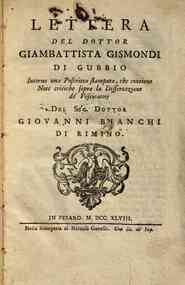 Lettera del dottor Giambattista Gismondi di Gubbio intorno una poscritta stampata, che contiene note critiche sopra la Dissertazione de' vescicatorj del sig. dottor Giovanni Bianchi di Rimino