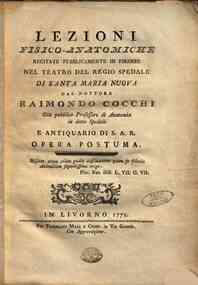 Lezioni fisico-anatomiche recitate pubblicamente in Firenze nel teatro del Regio Spedale di Santa Maria Nuova dal dottore Raimondi Cocchi ... Opera postuma