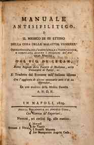 Manuale antisifilitico o Il medico di se stesso nella cura delle malattie veneree. Opera ... compilata ... dal sig. De Cezan ... e tradotta dal francese in italiano idioma, con l'aggiunta di alcune necessarie note e di un \sic! appendice da uno studioso 