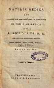 Materia medica seu cognitionis medicamentorum simplicium epicrisis analytica auctore F. Swediaur M.D. cum simplicium nominibus et indicibus. Sermone officinali, Italico, Gallico, Germanico, Anglico, & Hispanico