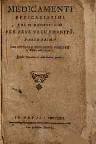 Medicamenti efficacissimi che si manifestano per bene dell'umanita. Parte prima che contiene medicamenti pubblicati l'anno 1797