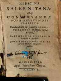 Medicina salernitana id est Conseruandae bonae valetudinis praecepta. Cum luculenta & succincta Arnoldi Villanouani in singula capita exegesi. Per Iohannem Curionem recognita & repurgata