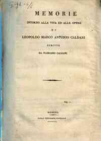 Memorie intorno alla vita ed alle opere di Leopoldo Marco Antonio Caldani scritte da Floriano Caldani