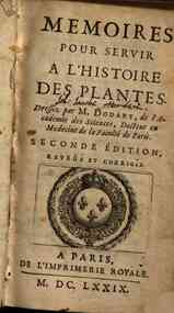 Memoires pour servir a l'histoire des plantes dressez par M. Dodart ..