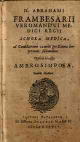 N. Abrahami Frambesarii Veromandui... schola medica ad candidatorum examen pro Laurea impetranda subeundum, quibus accessit Ambrosiopoea eodem auctore