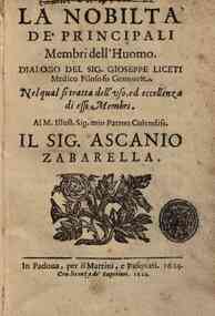 La nobilta de' principali membri dell'huomo; dialogo del sig. Gioseppe Liceti medico filosofo genovese nel quale si tratta dell'uso ed eccellenza di essi membri. Al m. illust. sig. mio patron colendiss. il sig. Ascanio Zabarella
