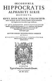 Oeconomia Hippocratis alphabeti serie distincta. Opus non solum tyronibus, sed etiam artis apollineae mystagogis, et è superiore loco docentibus longè vtilissimum. In quo dictionum apud Hippocratem omnium, praesertim obscuriorum quae kata glōssan appe